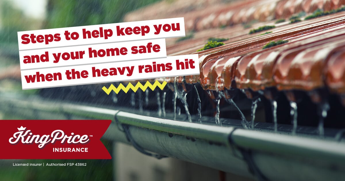 Steps to help keep you and your home safe when the heavy rains hit | King Price Insurance